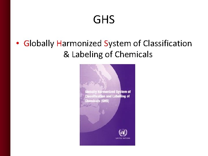 GHS • Globally Harmonized System of Classification & Labeling of Chemicals 