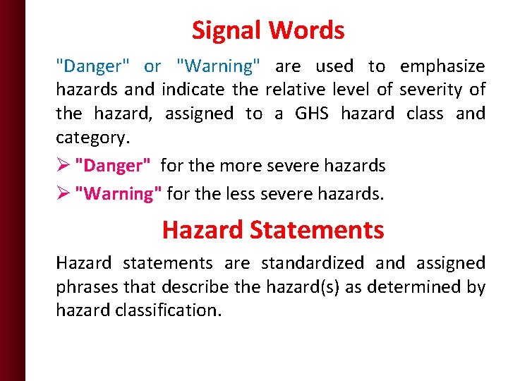 Signal Words "Danger" or "Warning" are used to emphasize hazards and indicate the relative