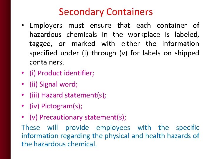 Secondary Containers • Employers must ensure that each container of hazardous chemicals in the
