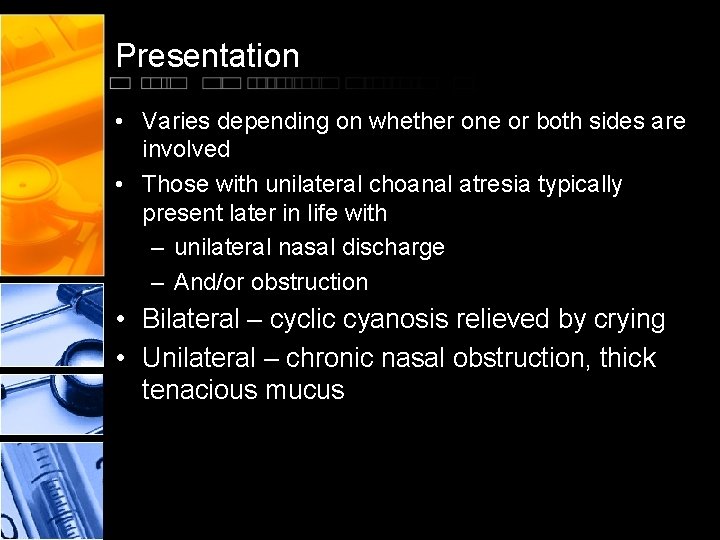 Presentation • Varies depending on whether one or both sides are involved • Those