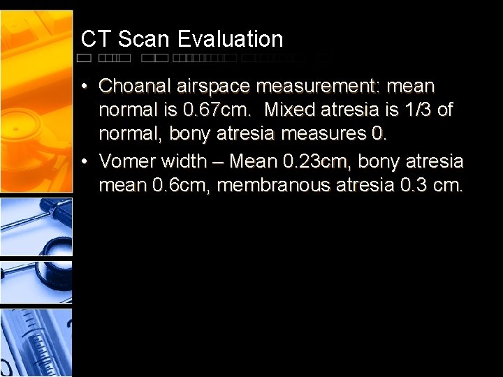 CT Scan Evaluation • Choanal airspace measurement: mean normal is 0. 67 cm. Mixed