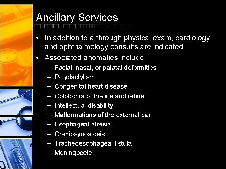 Ancillary Services • In addition to a through physical exam, cardiology and ophthalmology consults