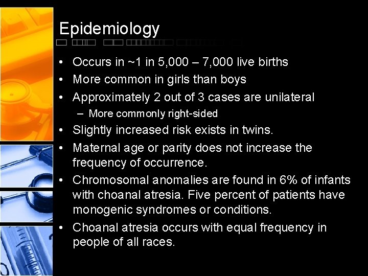Epidemiology • Occurs in ~1 in 5, 000 – 7, 000 live births •