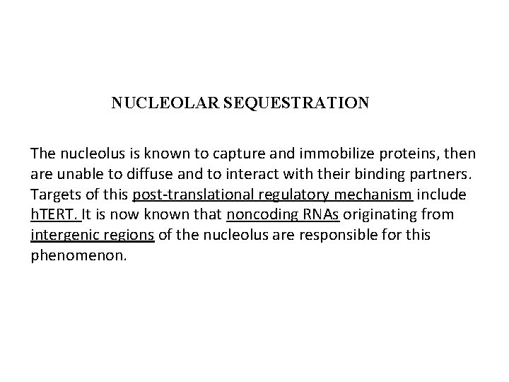 NUCLEOLAR SEQUESTRATION The nucleolus is known to capture and immobilize proteins, then are unable