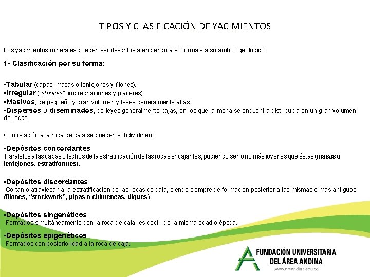 TIPOS Y CLASIFICACIÓN DE YACIMIENTOS Los yacimientos minerales pueden ser descritos atendiendo a su