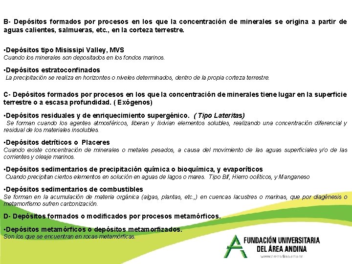 B- Depósitos formados por procesos en los que la concentración de minerales se origina