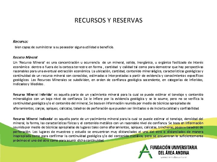 RECURSOS Y RESERVAS Recurso: bien capaz de suministrar a su poseedor alguna utilidad o