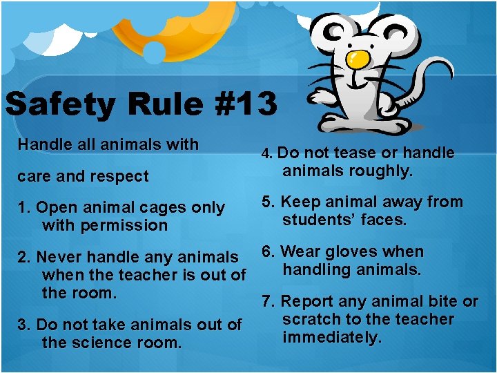Safety Rule #13 Handle all animals with care and respect 1. Open animal cages