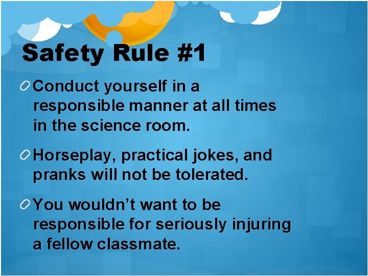 Safety Rule #1 Conduct yourself in a responsible manner at all times in the