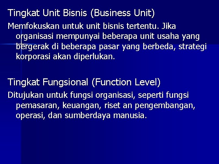 Tingkat Unit Bisnis (Business Unit) Memfokuskan untuk unit bisnis tertentu. Jika organisasi mempunyai beberapa