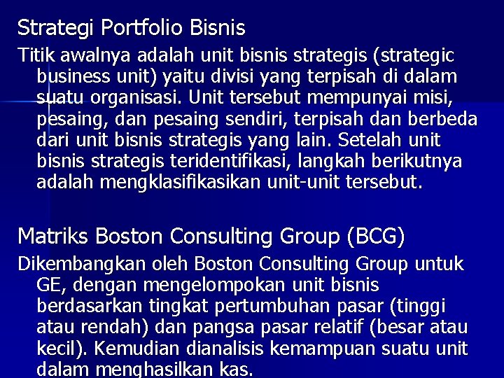 Strategi Portfolio Bisnis Titik awalnya adalah unit bisnis strategis (strategic business unit) yaitu divisi