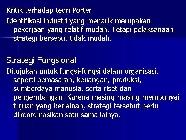 Kritik terhadap teori Porter Identifikasi industri yang menarik merupakan pekerjaan yang relatif mudah. Tetapi