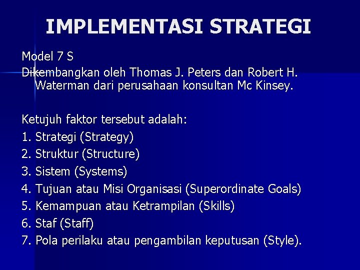 IMPLEMENTASI STRATEGI Model 7 S Dikembangkan oleh Thomas J. Peters dan Robert H. Waterman