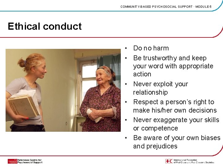 COMMUNITY-BASED PSYCHOSOCIAL SUPPORT · MODULE 5 Ethical conduct • Do no harm • Be