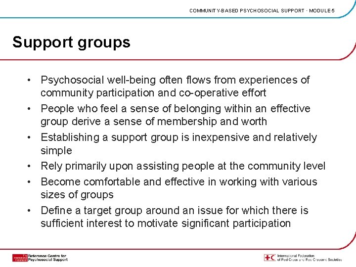 COMMUNITY-BASED PSYCHOSOCIAL SUPPORT · MODULE 5 Support groups • Psychosocial well-being often flows from