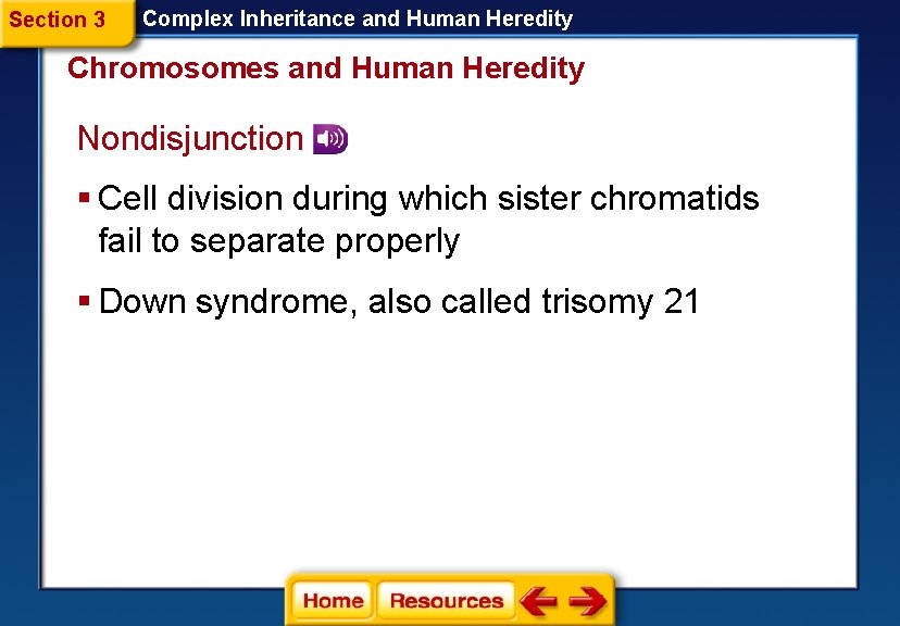 Section 3 Complex Inheritance and Human Heredity Chromosomes and Human Heredity Nondisjunction § Cell