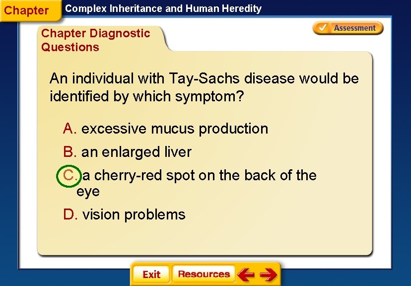 Chapter Complex Inheritance and Human Heredity Chapter Diagnostic Questions An individual with Tay-Sachs disease