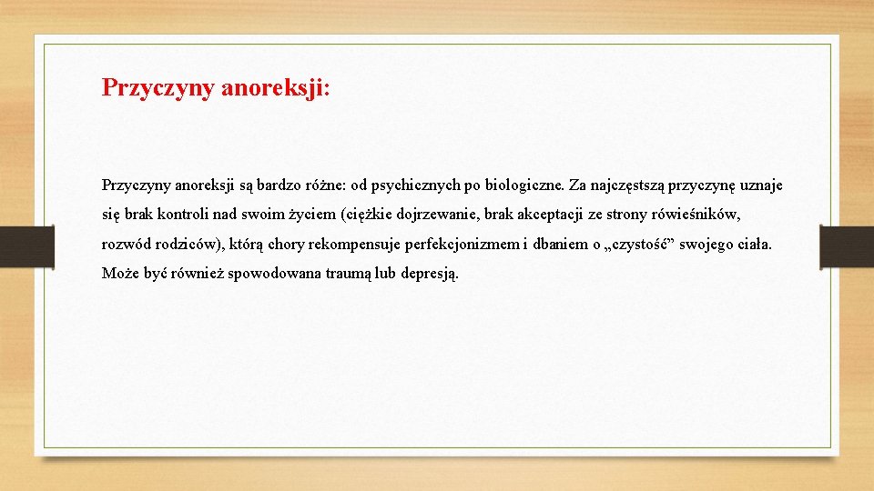 Przyczyny anoreksji: Przyczyny anoreksji są bardzo różne: od psychicznych po biologiczne. Za najczęstszą przyczynę