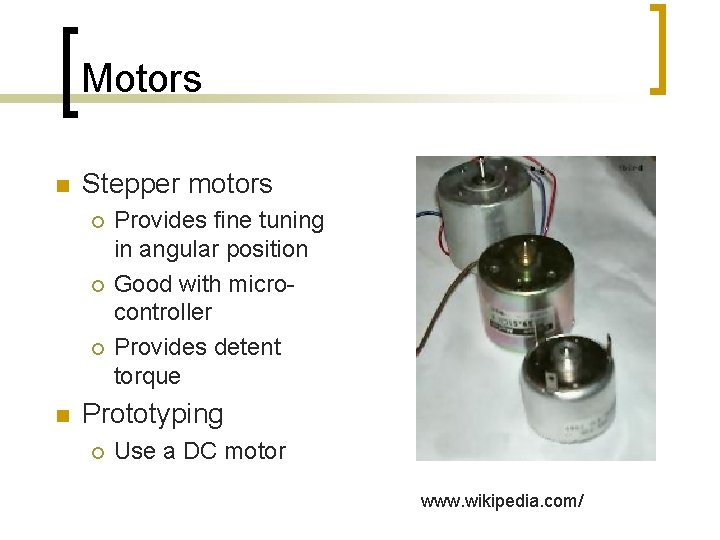 Motors n Stepper motors ¡ ¡ ¡ n Provides fine tuning in angular position