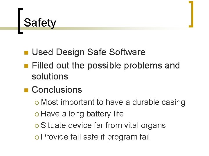 Safety n n n Used Design Safe Software Filled out the possible problems and