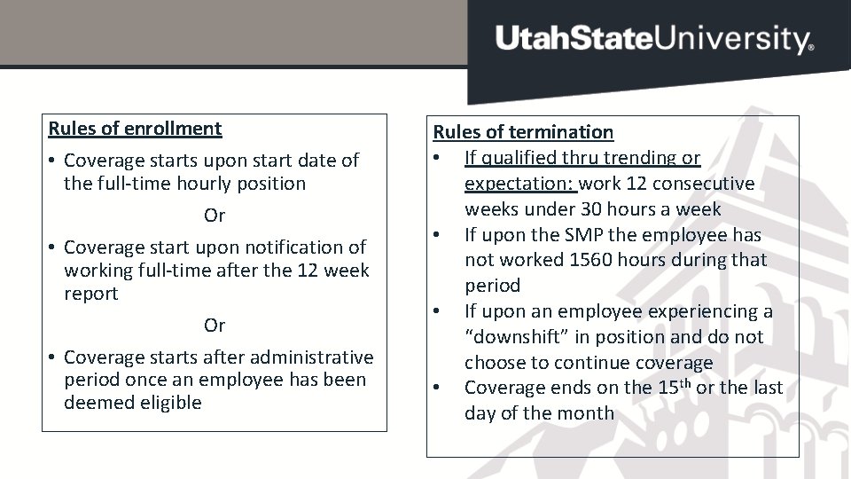 Rules of enrollment • Coverage starts upon start date of the full-time hourly position
