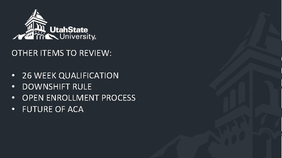 OTHER ITEMS TO REVIEW: • • 26 WEEK QUALIFICATION DOWNSHIFT RULE OPEN ENROLLMENT PROCESS