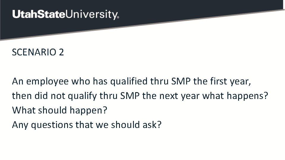 SCENARIO 2 An employee who has qualified thru SMP the first year, then did