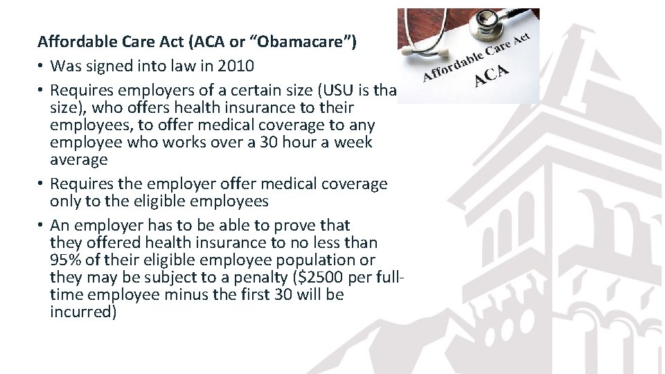 Affordable Care Act (ACA or “Obamacare”) • Was signed into law in 2010 •