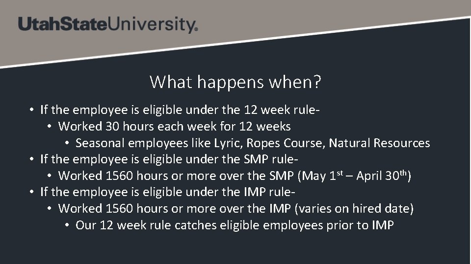 What happens when? • If the employee is eligible under the 12 week rule