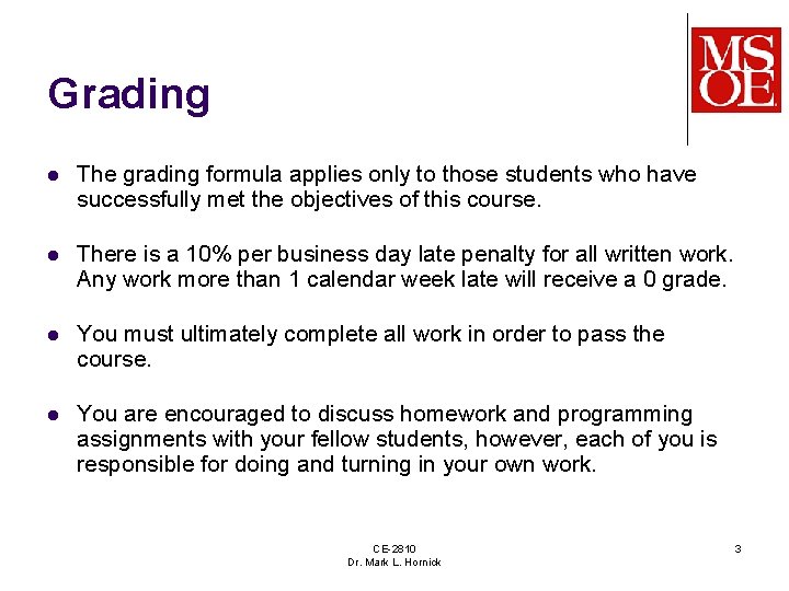 Grading l The grading formula applies only to those students who have successfully met
