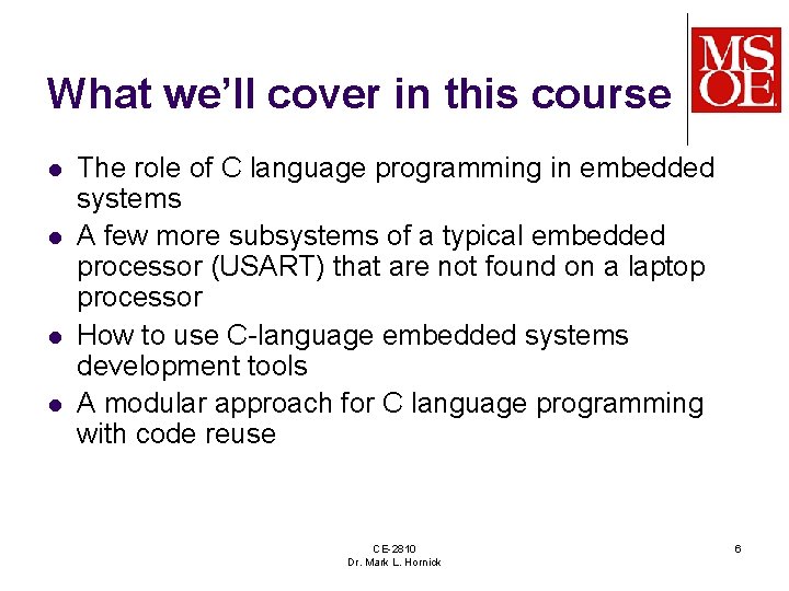 What we’ll cover in this course l l The role of C language programming
