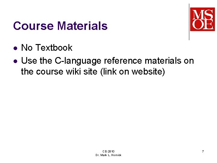 Course Materials l l No Textbook Use the C-language reference materials on the course