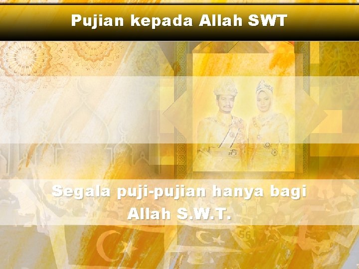 Pujian kepada Allah SWT Segala puji-pujian hanya bagi Allah S. W. T. 