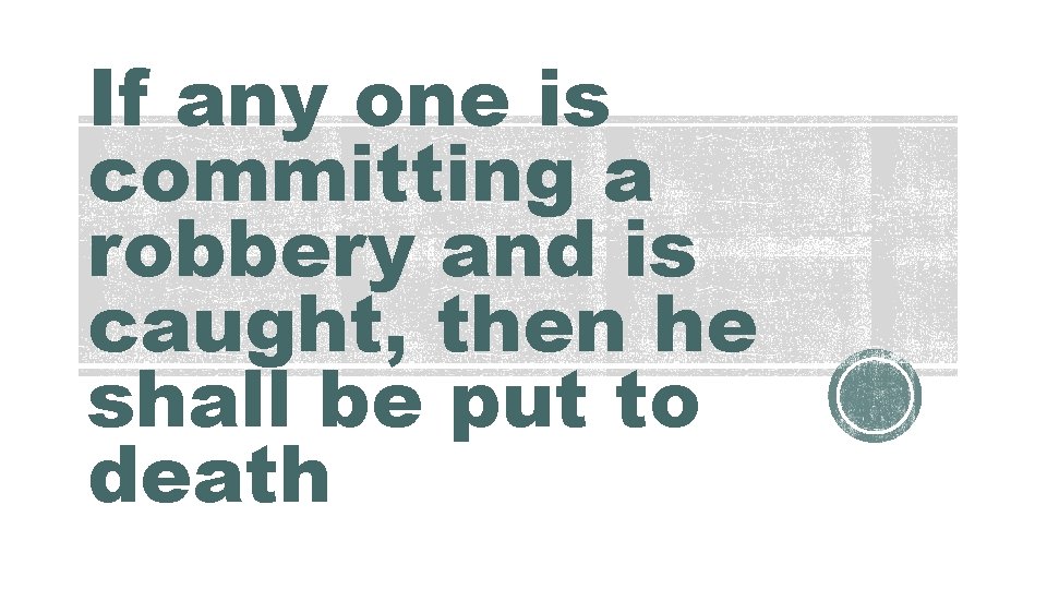 If any one is committing a robbery and is caught, then he shall be