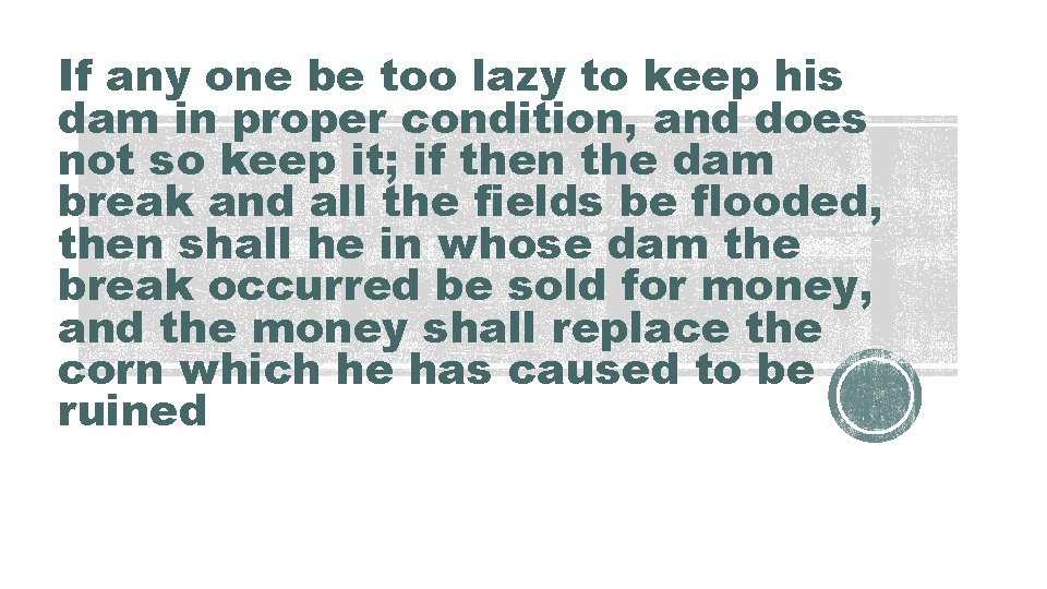 If any one be too lazy to keep his dam in proper condition, and