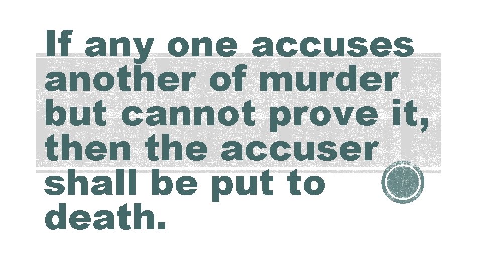 If any one accuses another of murder but cannot prove it, then the accuser