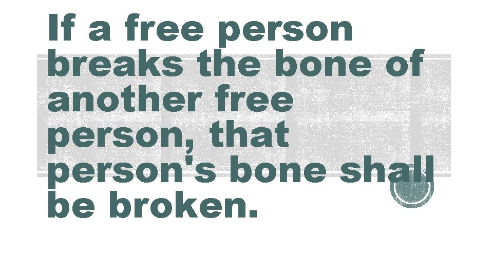 If a free person breaks the bone of another free person, that person's bone