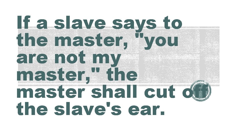 If a slave says to the master, "you are not my master, " the