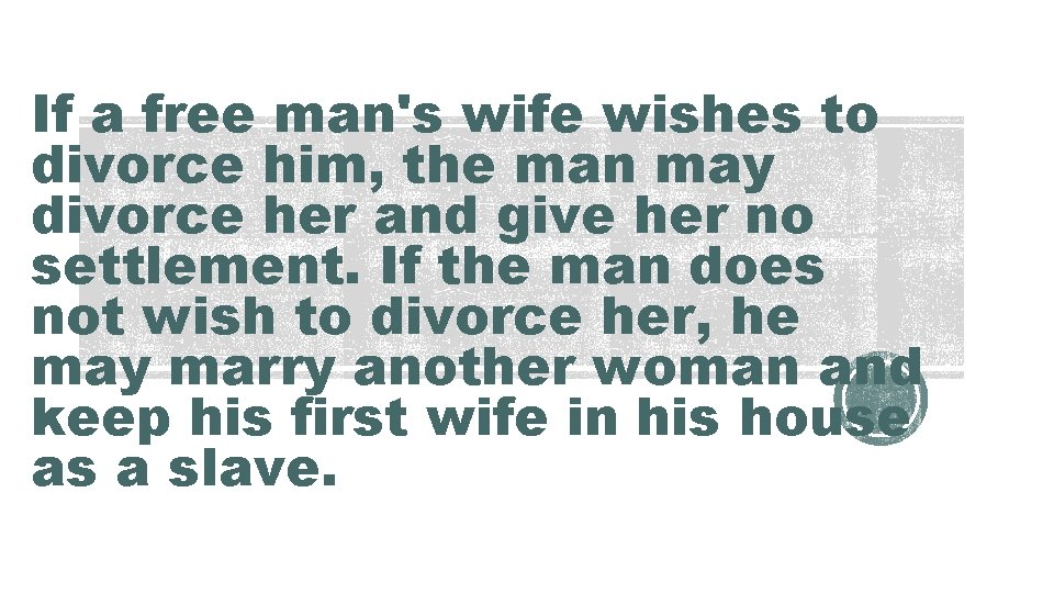 If a free man's wife wishes to divorce him, the man may divorce her