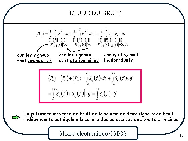 ETUDE DU BRUIT car les signaux sont ergodiques car les signaux sont stationnaires car