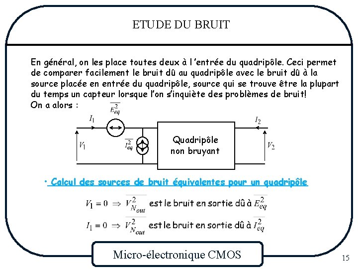 ETUDE DU BRUIT En général, on les place toutes deux à l ’entrée du