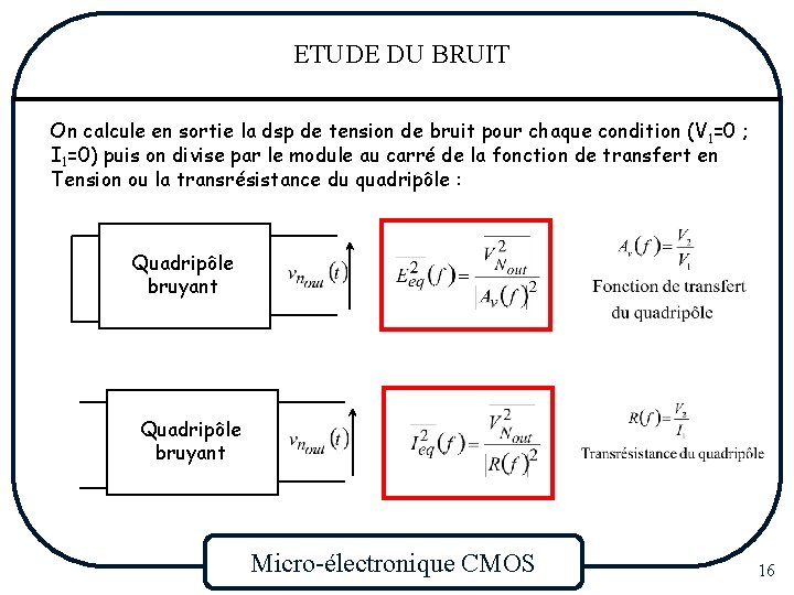 ETUDE DU BRUIT On calcule en sortie la dsp de tension de bruit pour