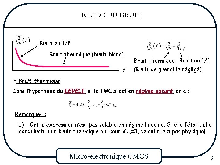 ETUDE DU BRUIT Bruit en 1/f Bruit thermique (bruit blanc) Bruit thermique Bruit en