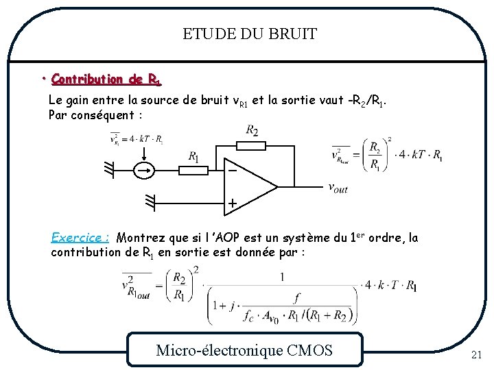 ETUDE DU BRUIT • Contribution de R 1 Le gain entre la source de