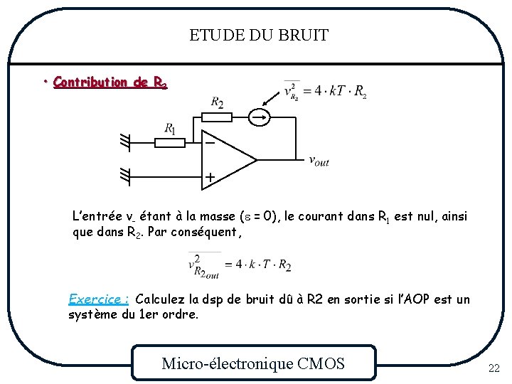 ETUDE DU BRUIT • Contribution de R 2 L’entrée v- étant à la masse