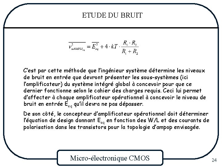 ETUDE DU BRUIT C’est par cette méthode que l’ingénieur système détermine les niveaux de