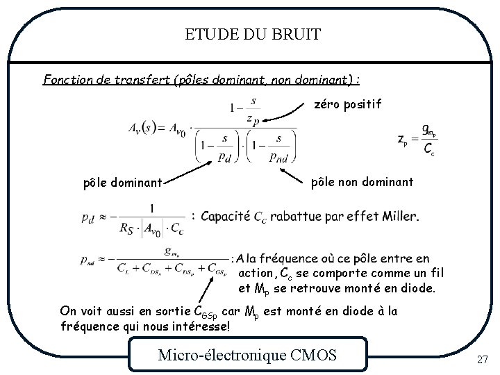 ETUDE DU BRUIT Fonction de transfert (pôles dominant, non dominant) : zéro positif pôle