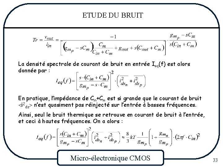 ETUDE DU BRUIT La densité spectrale de courant de bruit en entrée Ieq(f) est