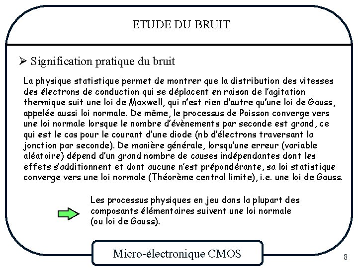 ETUDE DU BRUIT Ø Signification pratique du bruit La physique statistique permet de montrer
