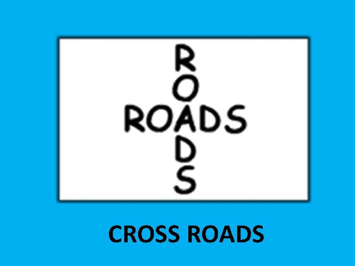 CROSS ROADS 